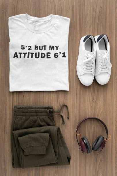 Funny Shirt for Women and Men, Sarcastic Shirt, Funny Gift, 5'2 But My Attitude 6'1 Shirt, Funny Birthday Gift Shirt, Funny Attitude Shirt