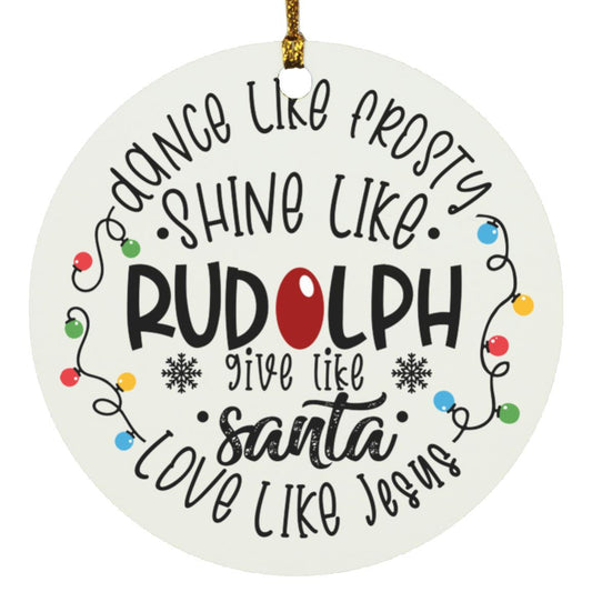 Dance Like Frosty, Shine Like Rudolph Christmas Ornament